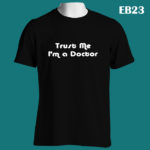 EB23 - Trust Me I am a Doctor - Color Tee (E)