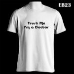 EB23 - Trust Me I am a Doctor - White Tee (E)