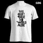 G06 - You Cant Save The World Alone - White Tee