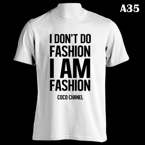 I Don't Do Fashion I Am Fashion Coco Chanel, A35, Custom White T-Shirt